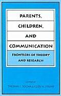 Parents children & communication frontiers of theory & research