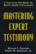 Mastering Expert Testimony: A Courtroom Handbook for Mental Health Professionals
