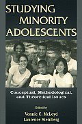 Studying Minority Adolescents: Conceptual, Methodological, and Theoretical Issues