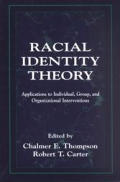 Racial Identity Theory: Applications to Individual, Group, and Organizational Interventions