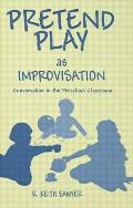 Pretend Play As Improvisation: Conversation in the Preschool Classroom