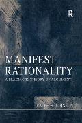 Manifest Rationality: A Pragmatic Theory of Argument