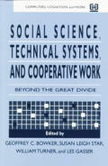 Social Science, Technical Systems, and Cooperative Work: Beyond the Great Divide