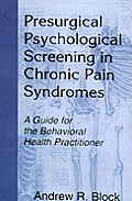 Presurgical Psychological Screening in Chronic Pain Syndromes: A Guide for the Behavioral Health Practitioner
