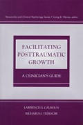 Facilitating Posttraumatic Growth: A Clinician's Guide