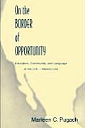 On the Border of Opportunity: Education, Community, and Language at the U.s.-mexico Line