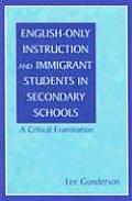 English-Only Instruction and Immigrant Students in Secondary Schools: A Critical Examination
