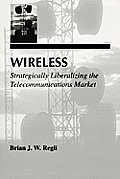 Wireless: Strategically Liberalizing the Telecommunications Market