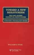 Toward A New Behaviorism: The Case Against Perceptual Reductionism