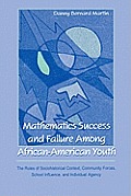 Mathematics Success and Failure Among African-American Youth: The Roles of Sociohistorical Context, Community Forces, School Influence, and Individual