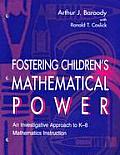 Fostering Children's Mathematical Power: An Investigative Approach to K-8 Mathematics Instruction