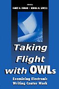 Taking Flight With OWLs: Examining Electronic Writing Center Work