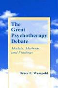 Great Psychotherapy Debate Models Methods & Findings