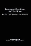 Language, Cognition, and the Brain: Insights From Sign Language Research