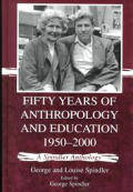 Fifty Years of Anthropology and Education 1950-2000: A Spindler Anthology