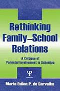 Rethinking Family-School Relations: A Critique of Parental Involvement in Schooling
