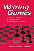 Writing Games: Multicultural Case Studies of Academic Literacy Practices in Higher Education