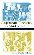 American Dreams, Global Visions: Dialogic Teacher Research With Refugee and Immigrant Families