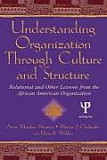 Understanding Organization Through Culture & Structure Relational & Other Lessons from the African American Organization