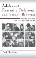 Adolescent Romantic Relations and Sexual Behavior: Theory, Research, and Practical Implications
