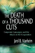 The Death of A Thousand Cuts: Corporate Campaigns and the Attack on the Corporation