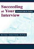 Succeeding at Your Interview: A Practical Guide for Teachers