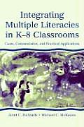 Integrating Multiple Literacies in K-8 Classrooms: Cases, Commentaries, and Practical Applications