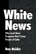 White News: Why Local News Programs Don't Cover People of Color