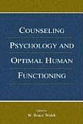 Counseling Psychology and Optimal Human Functioning