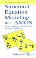 Structural Equation Modeling with Amos Basic Concepts Applications & Programming