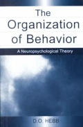 Organization of Behavior A Neuropsychological Theory