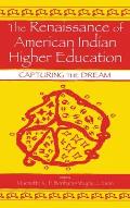 The Renaissance of American Indian Higher Education: Capturing the Dream