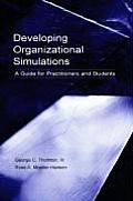 Developing Organizational Simulations A Guide For Practitioners & Students