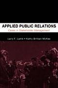 Applied Public Relations: Cases in Stakeholder Management (Lea's Communication)