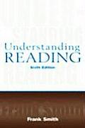 Understanding Reading A Psycholingusitic Analysis of Reading & Learning to Read 6th Edition