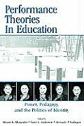Performance Theories in Education: Power, Pedagogy, and the Politics of Identity