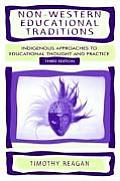 Non Western Educational Traditions Indigenous Approaches to Educational Thought & Practice