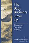 Baby Boomers Grow Up Contemporary Perspectives on Midlife