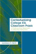 Contextualizing College ESL Classroom Praxis: A Participatory Approach to Effective Instruction