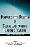 Dialogue With Bakhtin on Second and Foreign Language Learning: New Perspectives