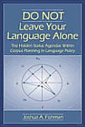 DO NOT Leave Your Language Alone: The Hidden Status Agendas Within Corpus Planning in Language Policy