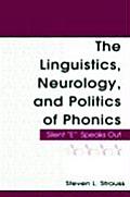 The Linguistics, Neurology, and Politics of Phonics: Silent E Speaks Out