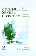 Applied Spatial Cognition: From Research to Cognitive Technology