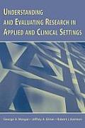 Understanding and Evaluating Research in Applied and Clinical Settings