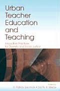 Urban Teacher Education and Teaching: Innovative Practices for Diversity and Social Justice