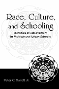 Race, Culture, and Schooling: Identities of Achievement in Multicultural Urban Schools