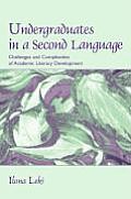 Undergraduates in a Second Language: Challenges and Complexities of Academic Literacy Development