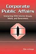 Corporate Public Affairs Interacting With Interest Groups Media & Governments