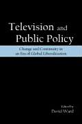 Television and Public Policy: Change and Continuity in an Era of Global Liberalization