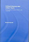 Critical Literacy and Urban Youth: Pedagogies of Access, Dissent, and Liberation